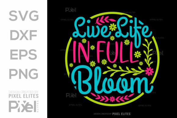 Download Live Life in Full Bloom SVG Cut File - Bloom svg Collection