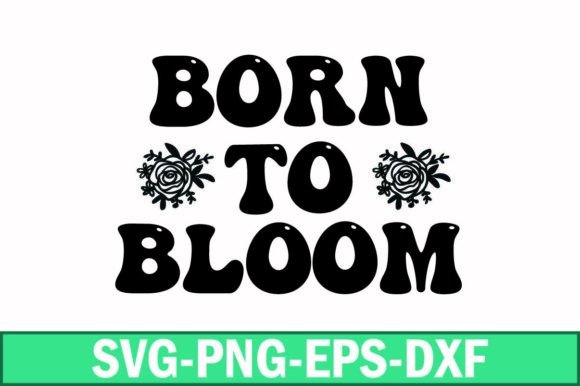 Download Born to Bloom Svg - Bloom svg Collection